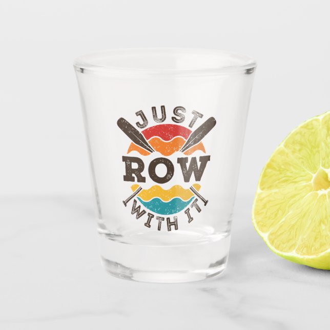 Just Row With It Cool Retro Rowing Crew Team Oars Shot Glass (Front)