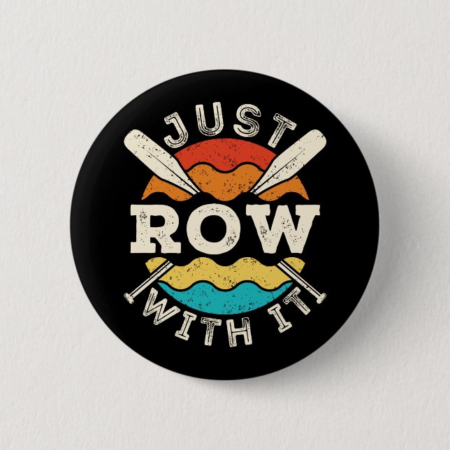 Just Row with It Funny Rowing Crew Team 6 Cm Round Badge (Front)