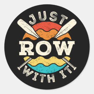 Just Row with It Funny Rowing Crew Team Classic Round Sticker