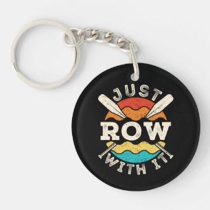 Just Row with It Funny Rowing Crew Team Key Ring