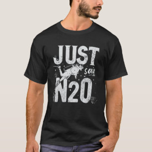 Just say N2O Scuba diving T-Shirt