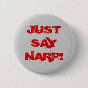 JUST SAY NARP! 6 CM ROUND BADGE