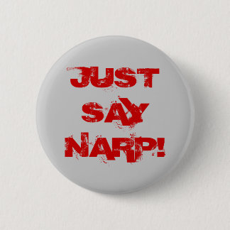 JUST SAY NARP! 6 CM ROUND BADGE