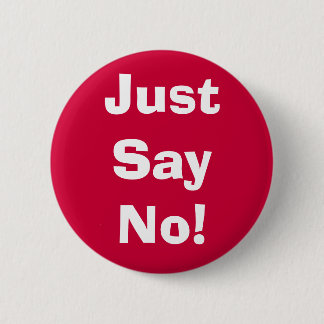 Just Say No! 6 Cm Round Badge