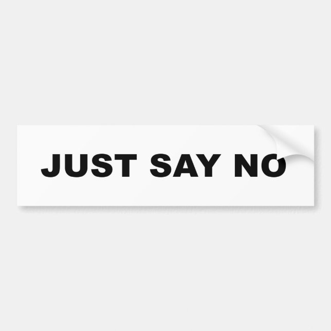 JUST SAY NO BUMPER STICKER (Front)