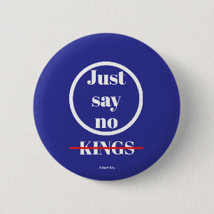 Just Say No Kings - A MisterP Button