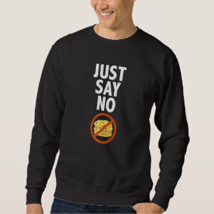 Just Say No Pineapple Pizza Hawaiian Pizza Slice Sweatshirt