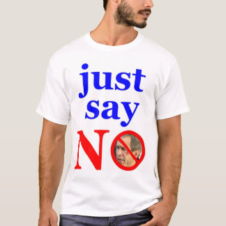 Just say NO T-Shirt