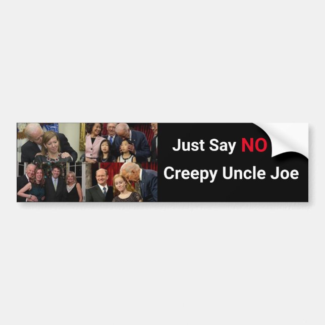 Just Say NO To Creepy Uncle Joe Bumper Sticker (Front)