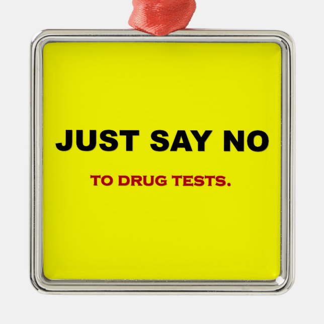 just-say-no-to-drug-tests metal ornament (Front)