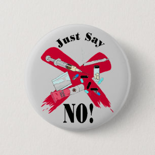 JUST SAY NO (TO DRUGS) 6 CM ROUND BADGE