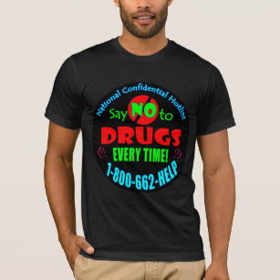 Just Say NO to Drugs Every Time! T-Shirt