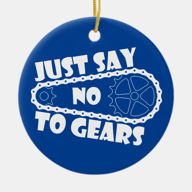 Just Say No To Gears Ceramic Ornament (Front)