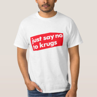 Just say no to Krugs! T-Shirt
