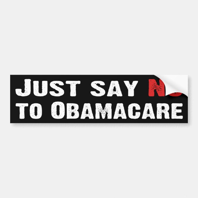 Just Say No to Obamacare Bumper Sticker (Front)