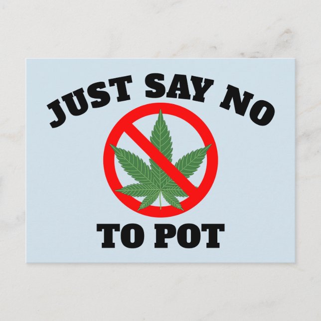 JUST SAY NO TO POT Postcards (Front)