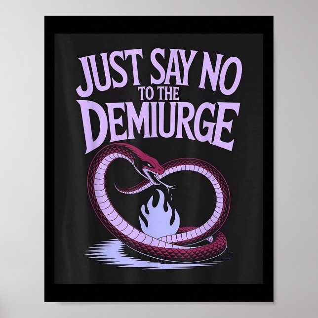 Just Say No To The Demiurge _ Gnostic Esoteric Phi Poster (Front)