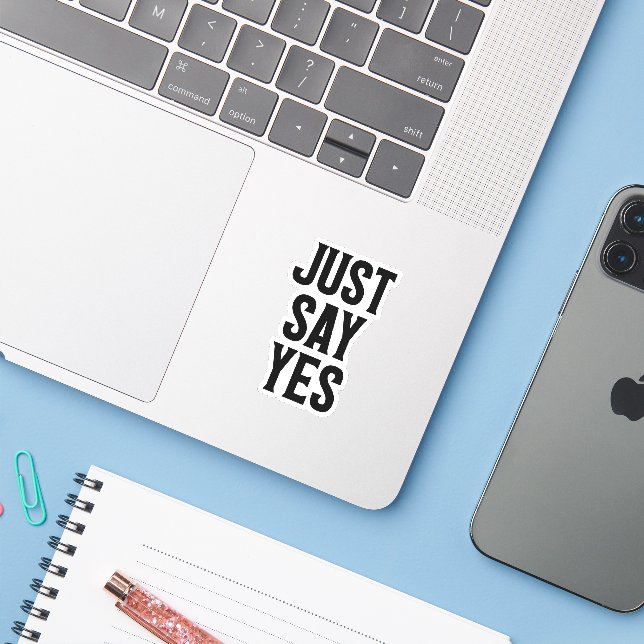 Just Say Yes (Laptop w/ iPhone)