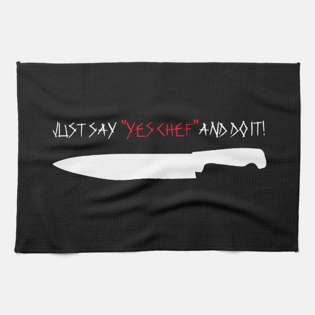 Just say "yes chef" and do it! tea towel (Horizontal)