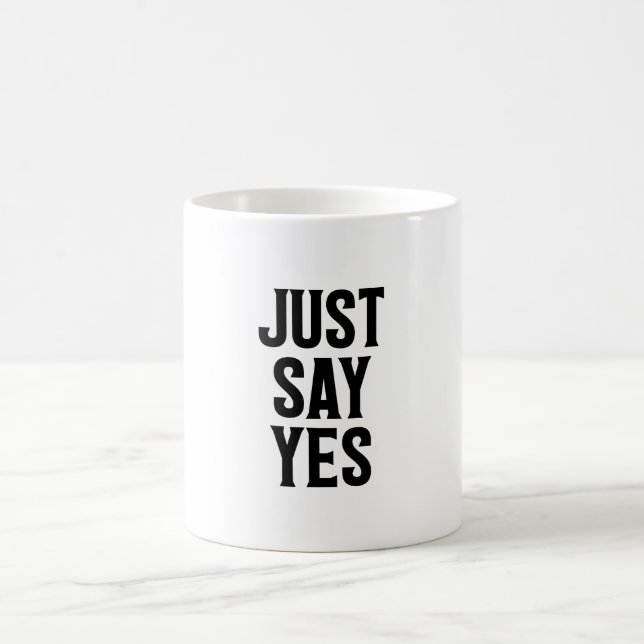 Just Say Yes Coffee Mug (Center)