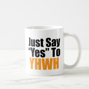 Just Say Yes to YHWH Coffee Mug