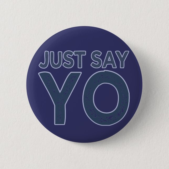 Just Say YO custom button (Front)