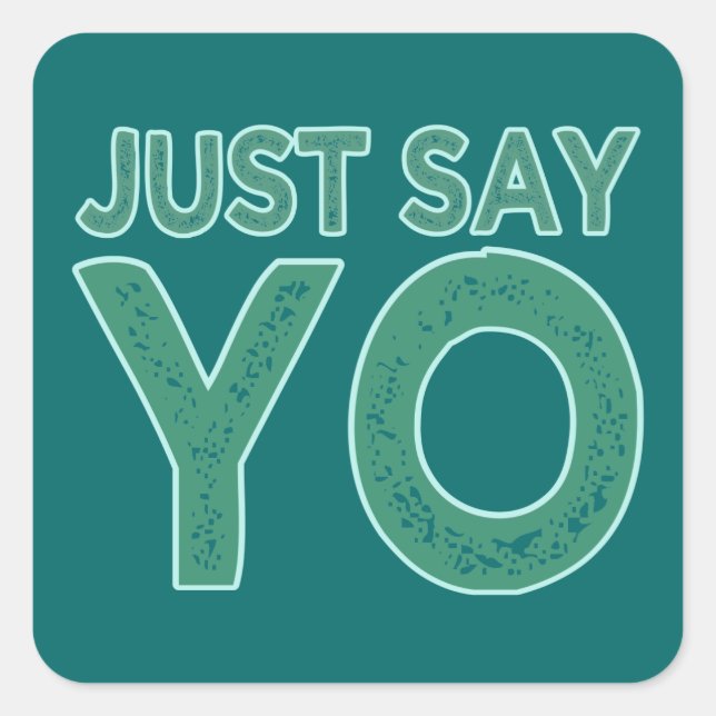 Just Say YO custom stickers (Front)