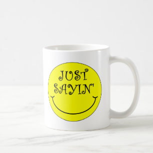Just Sayin' Coffee Mug