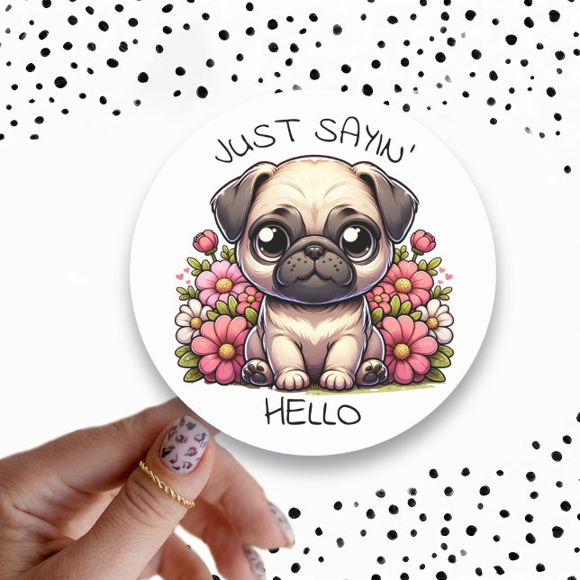 Just Sayin' Hello! Cute Pug Puppy Dog Classic Round Sticker (Creator Uploaded)