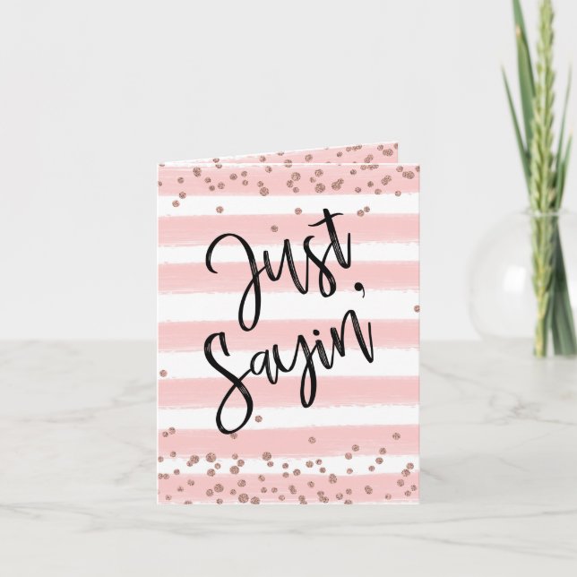 Just sayin' note card (Front)