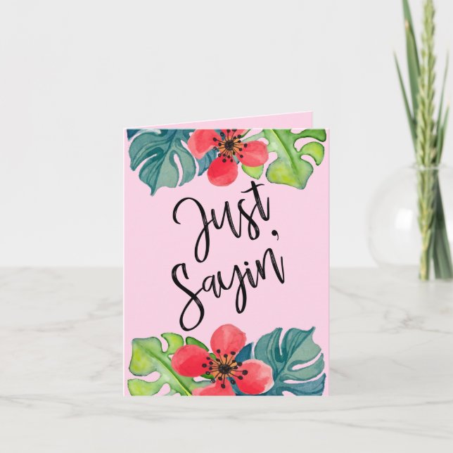 Just sayin' note card (Front)