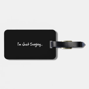 Just Saying Luggage Tag
