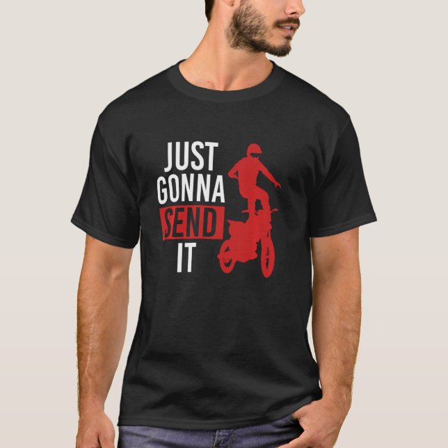 Just Send It Motocross Dirt Bike Extreme Sport T-Shirt (Front)