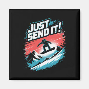 Just Send It! Snowboarding Magnet