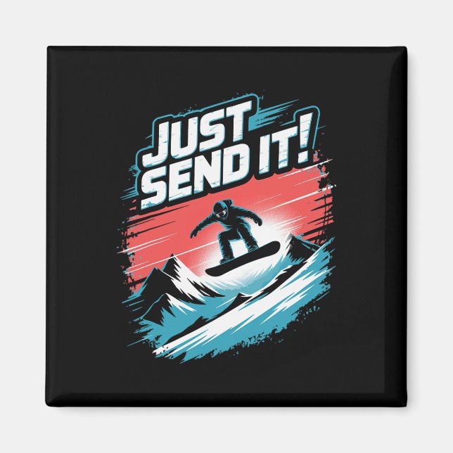 Just Send It! Snowboarding  Magnet (Front)