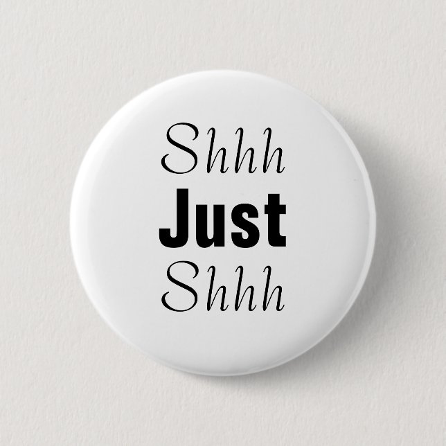 Just Shhh 6 Cm Round Badge (Front)