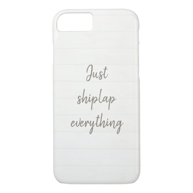 Just Shiplap Everything Phone Case (Back)