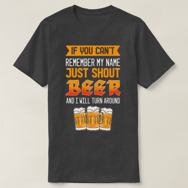 Just Shout Beer For Beer Lovers T-Shirt (Design Front)