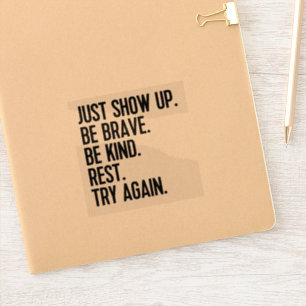 Just Show Up Vinyl Stickers