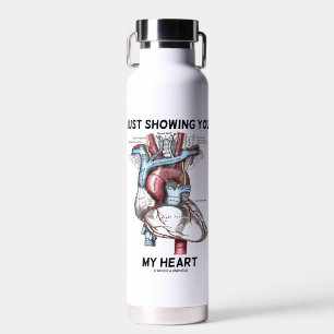 Just Showing You My Heart Anatomical Heart Water Bottle