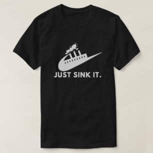 Just sink it. T-Shirt