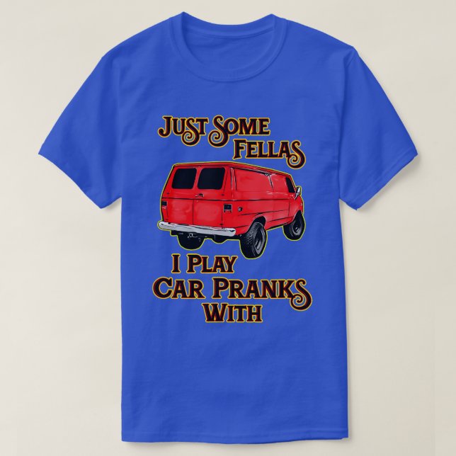Just Some Fellas I Play  Pranks With T-Shirt (Design Front)