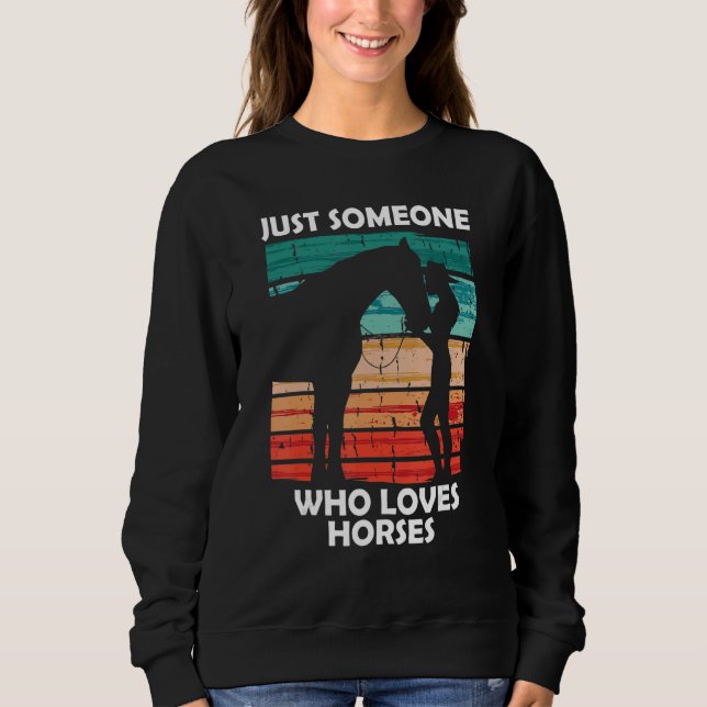 Just someone who loves horses 2 sweatshirt (Front)