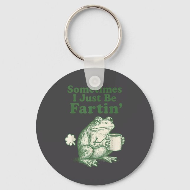 Just Sometimes Fartin I Frog Lover Key Ring (Front)