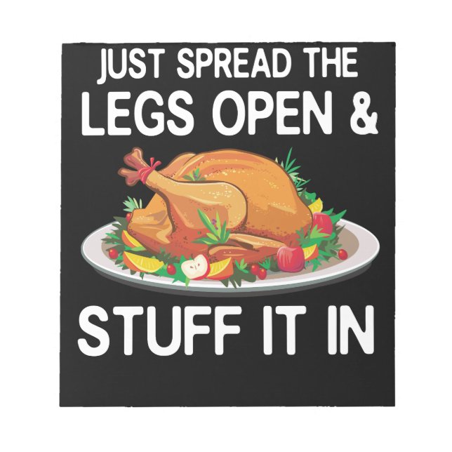 Just Spread Legs Open Stuff It In Thanksgiving Notepad (Front)