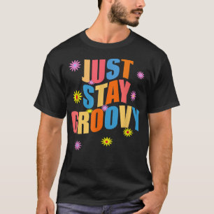 Just Stay Groovy retro 70s peace and love T-Shirt