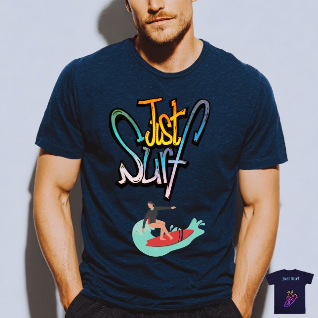 Just Surf and Enjoy the Waves  T-Shirt (Creator Uploaded)