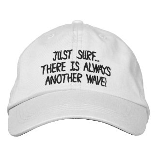 JUST SURF THERE IS ALWAYS ANOTHER WAVE hat.. Embroidered Hat
