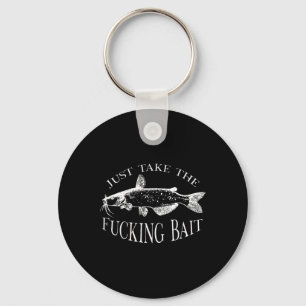Just Take Fcking Bait Catfish Art Fishermen Fishin Key Ring