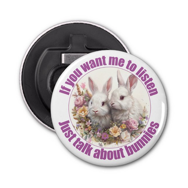 Just Talk About Rabbits Fun Bunny Bottle Opener (Front)